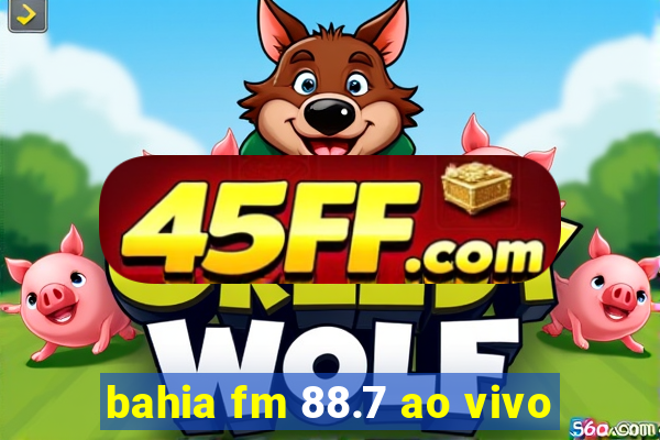 bahia fm 88.7 ao vivo